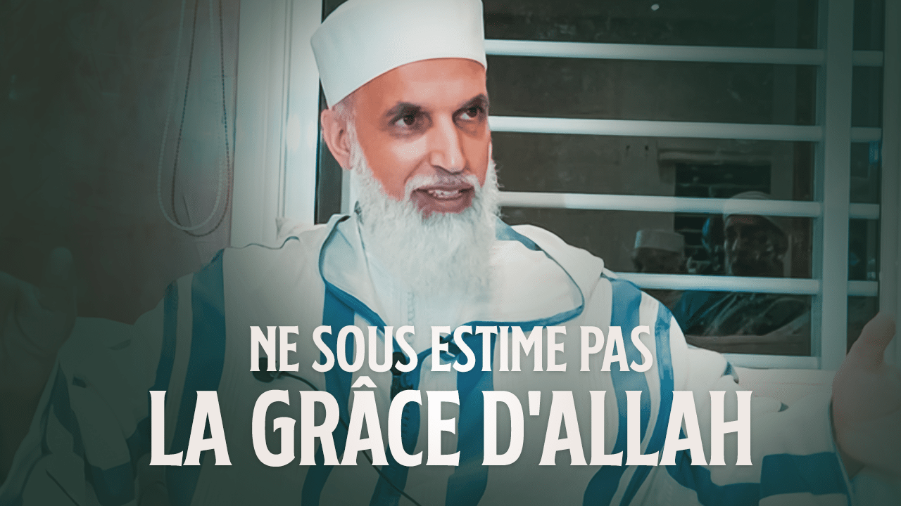 NE SOUS-ESTIME PAS LA GRÂCE D'ALLAH ! - Sheikh AbdulAziz Al Amghari